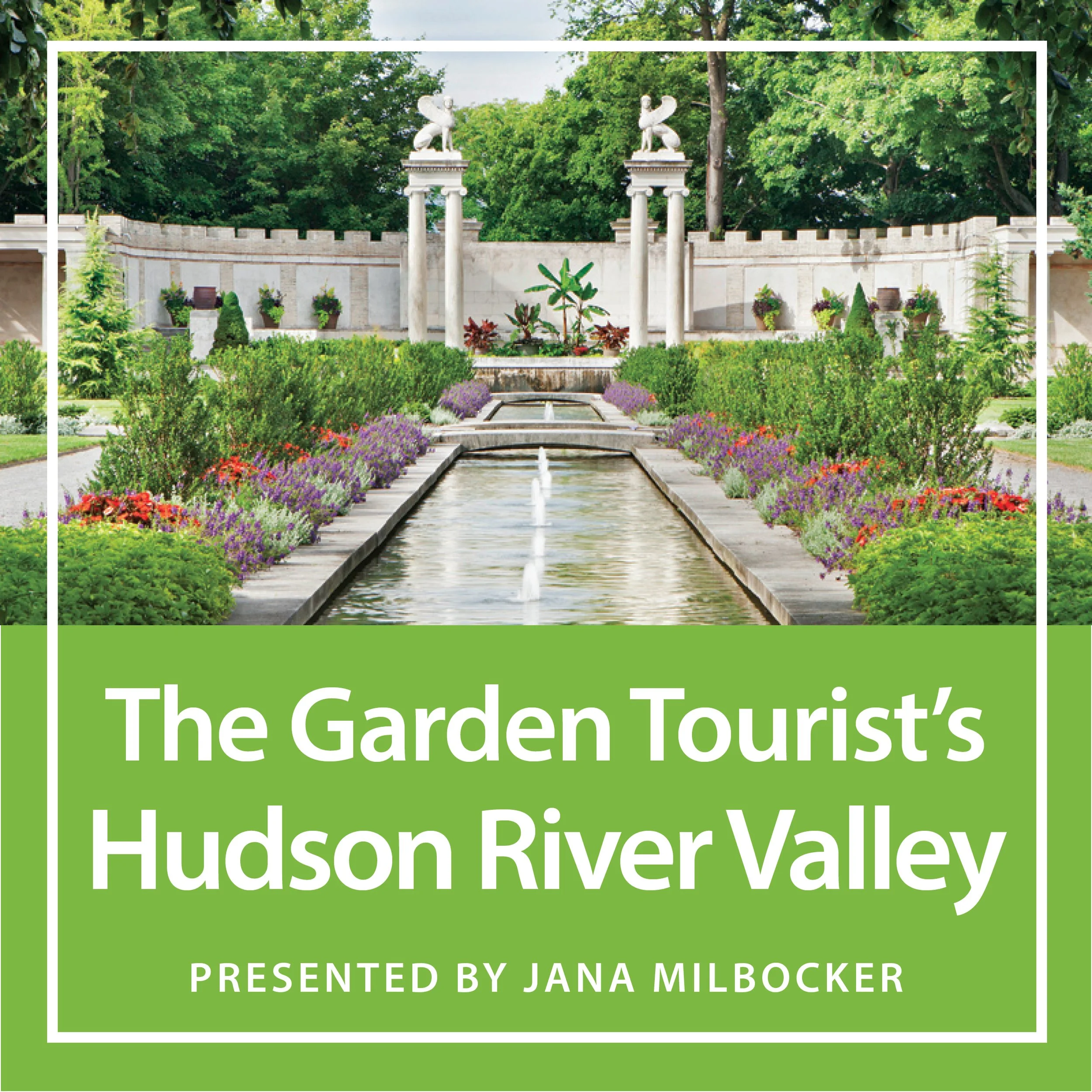 The Garden Tourist's Hudson River Valley — Enchanted Gardens